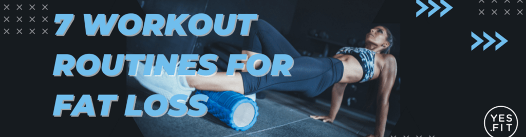 7 Workout Routines for Fat Loss