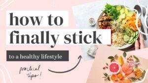 STICKING TO A HEALTHY LIFESTYLE (5 tips to stay on track)